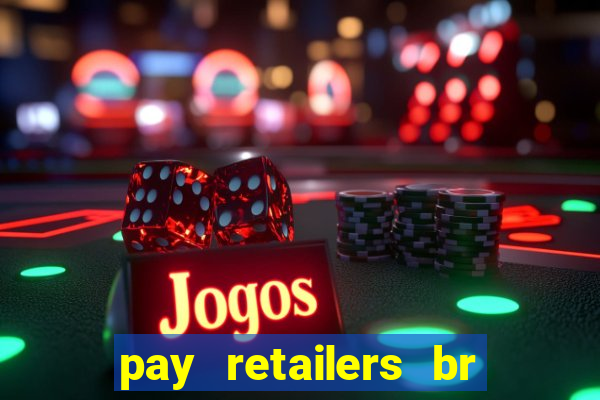 pay retailers br servicos de pagamentos ltda